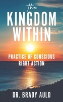 The Kingdom Within: Practice of Conscious Right Action B0GCGC5PNL Book Cover
