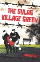 The Gulag Village Green B08M8FNW3Y Book Cover