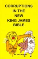 Corruptions in the New King James Bible 1890120421 Book Cover
