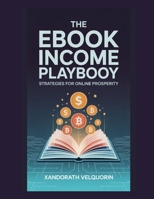 The Ebook Income Playbook: Strategies for Online Prosperity B0FR1KDMRS Book Cover