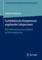 Fachdidaktische Kompetenzen angehender Lehrpersonen: Eine Untersuchung zum Erklären im Rechnungswesen (Economics Education und Human Resource Management) 3658183896 Book Cover