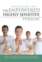 The Empowered Highly Sensitive Person: How to Harness Your Sensitivity Into Strength in a Chaotic World 1729794068 Book Cover