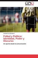 Futbol y Politica: Identidad, Poder y Discurso 3845481161 Book Cover