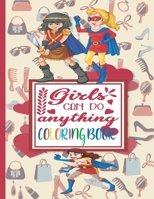 Girls Can Do Anything Coloring Book: Coloring Book for Girls with 52 Pages of Positive and Inspiring Drawings to Help Boost Self Esteem & Confidence. B08RKGKTP6 Book Cover