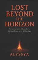 Lost Beyond the Horizon: The ocean carried them here, the island may never let them go. B0G2XN5Z9M Book Cover