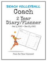 Beach Volleyball Coach 2020-2021 Diary Planner: Organize all Your Games, Practice Sessions & Meetings with this Convenient Monthly Scheduler 169903852X Book Cover