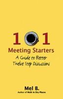 101 Meeting Starters: A Guide to Better Twelve Step Discussions 1592853692 Book Cover