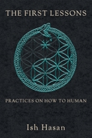 The First Lessons: Practices on How to Human 103918720X Book Cover