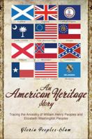 An American Heritage Story: Tracing the Ancestry of William Henry Peoples and Elizabeth Washington Peoples 162147822X Book Cover