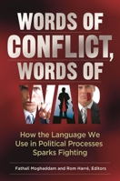Words of Conflict, Words of War: How the Language We Use in Political Processes Sparks Fighting 031337676X Book Cover