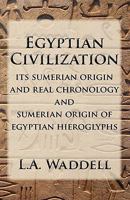 Egyptian Civilization: Its Sumerian Origin and Real Chronology 0979917697 Book Cover