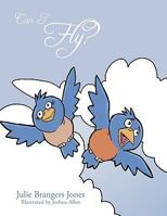 Can I Fly? 1452011982 Book Cover