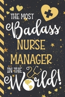 The Most Badass Nurse Manager In The World!: Novelty Nurse Manager Gifts for Men & Women: Blue & Gold w/ Stars Lined Notebook or Journal 167660927X Book Cover