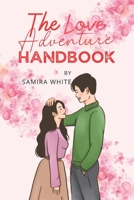 The Love Adventure Handbook: How to Celebrating Valentine's Day in Unforgettable Ways. B0BTW42F6K Book Cover