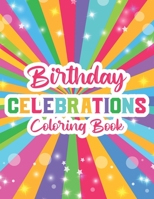 Birthday Celebrations Coloring Book: Happy And Cheerful Designs To Color For Kids, Coloring Pages With Birthday Illustrations For Children B08KQ95J85 Book Cover