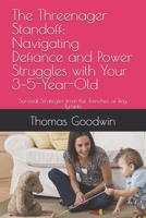 The Threenager Standoff: Navigating Defiance and Power Struggles with Your 3–5-Year-Old: Survival Strategies from the Trenches of Tiny Tyrants (Parenting Without A Panic Button) B0FHWMF3LB Book Cover