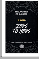 Zero To Hero: The journey of nothing to something B0F2STBYJ9 Book Cover