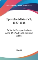 Epistolae Mixtae V1, 1537-1548: Ex Variis Europae Locis Ab Anno 1537 Ad 1556 Scriptae (1898) 1104123363 Book Cover