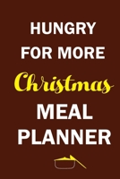 Hungry For More Christmas Meal Planner: Track And Plan Your Meals Weekly (Christmas Food Planner | Journal | Log | Calendar): 2019 Christmas monthly ... Journal, Meal Prep And Planning Grocery List 1710730722 Book Cover