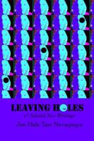 Leaving Holes & Selected New Writing 0983305226 Book Cover