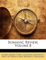 Romanic Review, Volume 8 1143779193 Book Cover