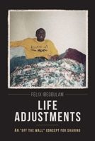 Life Adjustments, An "Off the Wall" Concept for Sharing B0H8VTHS1G Book Cover