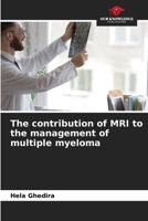 The contribution of MRI to the management of multiple myeloma 6206098605 Book Cover