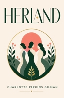 Herland: A Feminist Utopian Classic of Gender, Society, and an All-Female World B0H8H9QYC6 Book Cover