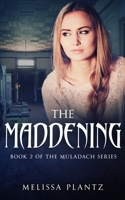 The Maddening: Book 2 of The Muladach Series 1735424803 Book Cover