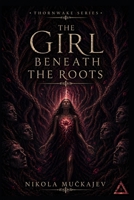 The Girl Beneath the Roots B0GVY7ZJZP Book Cover