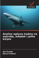 Analiza wplywu kadmu na watrobe, zoladek i jelita karpia (Polish Edition) 6630042212 Book Cover