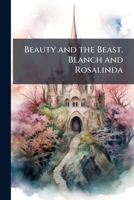 Beauty and the beast. Blanch and Rosalinda 1176215388 Book Cover