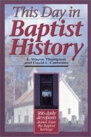 This Day in Baptist History: 366 Daily Devotions Drawn from the Baptist Heritage 0890847096 Book Cover