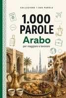 1.000 Parole Arabo: per viaggiare e lavorare (Coleção 1000 Palavras) (Italian Edition) B0HGQVV141 Book Cover