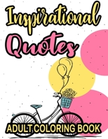Inspirational Quotes Adult Coloring Book: Coloring Pages To Boost Confidence And Positivity, Motivational Quotes And Florals To Color B08PLF9FK5 Book Cover