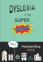 Dyslexia Is My Super Power: Handwriting: 7" x 10" , 100pg - Printing & Cursive Practice Workbook with Dashed Lined Sheets for Kids, Teens & Adults 1730758541 Book Cover