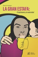 La Gran Estafa; el matrimonio y la maternidad (Spanish Edition) B0HGBSBGNV Book Cover