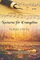 Nocturne for Evangeline: The Murder of Will Roy B08GLWBTQK Book Cover