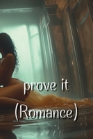 prove it (Romance) B0DS6F643T Book Cover