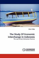 The Study Of Economic Interchange in Indonesia: The case of East Kalimantan Province 3844321071 Book Cover