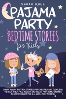 Pajama Party: Bedtime Stories for Kids. Fantasy Stories for Children and Toddlers to Help Them Fall Asleep and Relax. Fantastic Stories to Dream About for All Ages. Easy to Read. B085HNFZ66 Book Cover