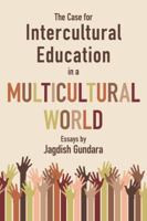 The Case for Intercultural Education in a Multicultural World 0889629366 Book Cover