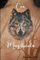 Con A MayÚscula (Spanish Edition) 1710967595 Book Cover