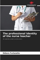 The professional identity of the nurse teacher: An identity under construction 6205854457 Book Cover
