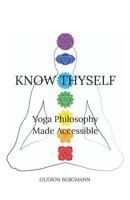 Know Thyself: Yoga Philosophy Made Accessible 1467927759 Book Cover