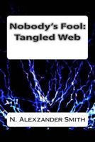 Nobody's Fool: Tangled Web 1461130727 Book Cover