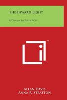 The Inward Light; a Drama in Four Acts 0766170799 Book Cover