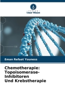 Chemotherapie: Topoisomerase-Inhibitoren Und Krebstherapie (German Edition) 620774229X Book Cover