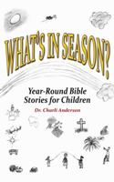What's in Season: Year-Round Bible Stories for Children 1434972518 Book Cover