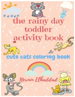 The rainy day toddler activity book: cute cats coloring book B08BDZ29K2 Book Cover